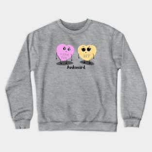 Awkward Conversation Hearts Valentine - BFF - Friend Zone Crewneck Sweatshirt